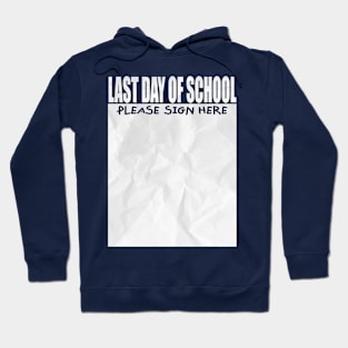 Funny Teacher Appreciation School Last Day Of School Sign My Hoodie